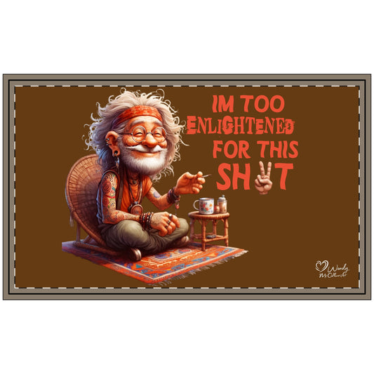Doormat — "I'm Too Enlightened For This Sh*t" Bohemian Hippie Welcome Mat brown