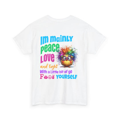 Im Mainly peace love & light -T‑Shirt