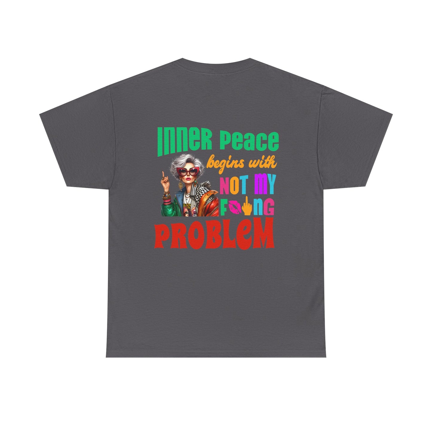 Inner Peace Begins With… Not My F*cking Problem – Bold Empowerment T-Shirt