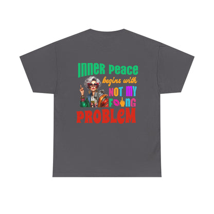 Inner Peace Begins With… Not My F*cking Problem – Bold Empowerment T-Shirt
