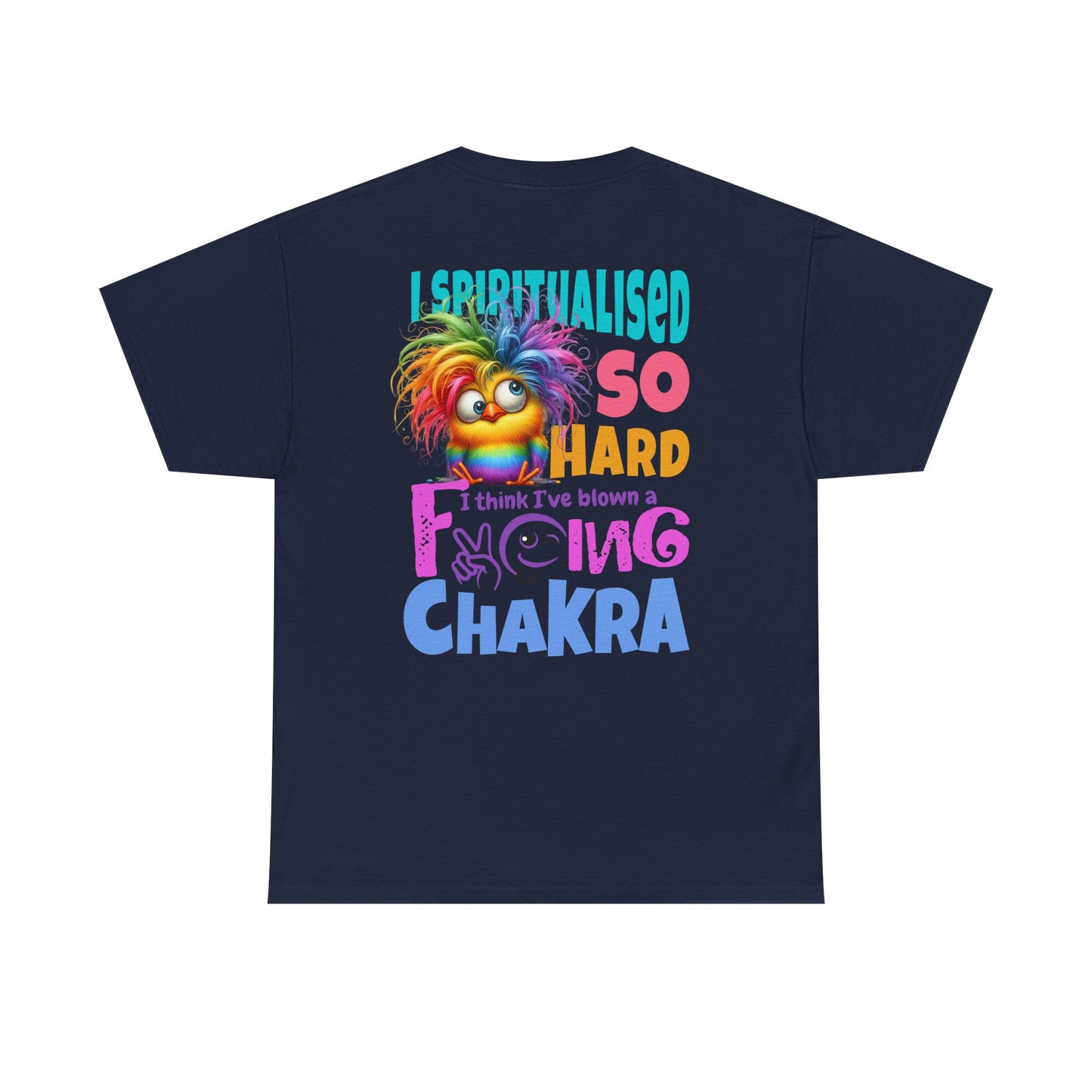 I Spiritualised Too Hard… I Think I’ve Blown a Chakra – Funny Rainbow Chick T-Shirt