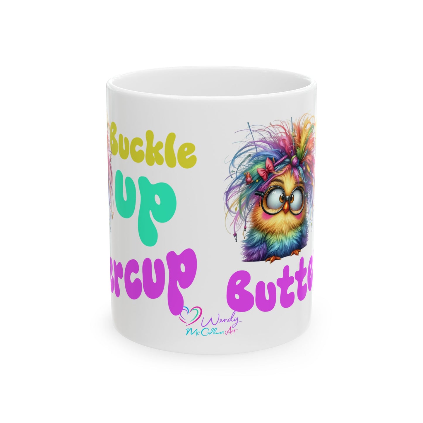 Ceramic Mug — "Buckle Up Buttercup" Rainbow Chick Funny Coffee Cup (11oz/15oz)
