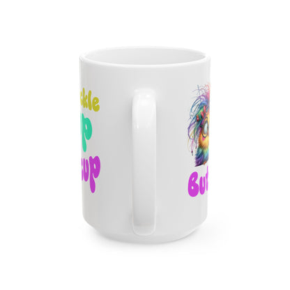 Ceramic Mug — "Buckle Up Buttercup" Rainbow Chick Funny Coffee Cup (11oz/15oz)
