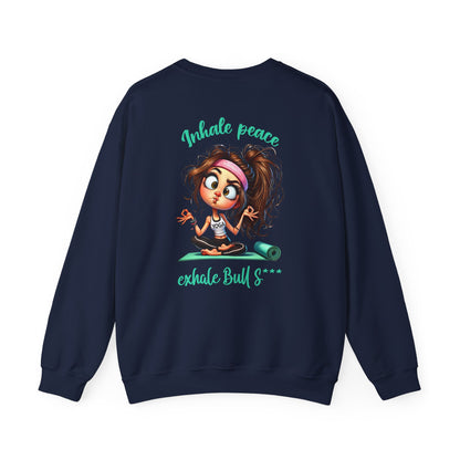 Inhale Peace, Exhale Bullsh*t – Funny Yoga Girl Meltdown Sweatshirt