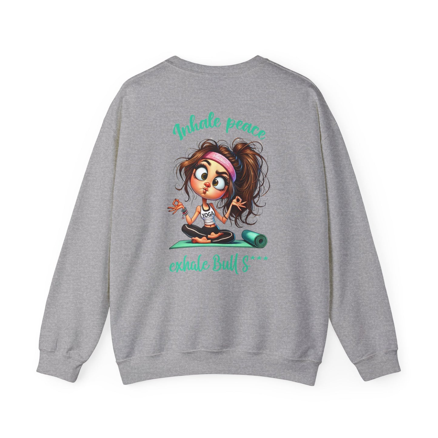 Inhale Peace, Exhale Bullsh*t – Funny Yoga Girl Meltdown Sweatshirt