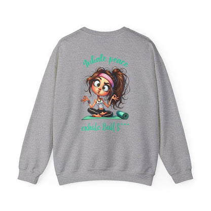 Inhale Peace, Exhale Bullsh*t – Funny Yoga Girl Meltdown Sweatshirt