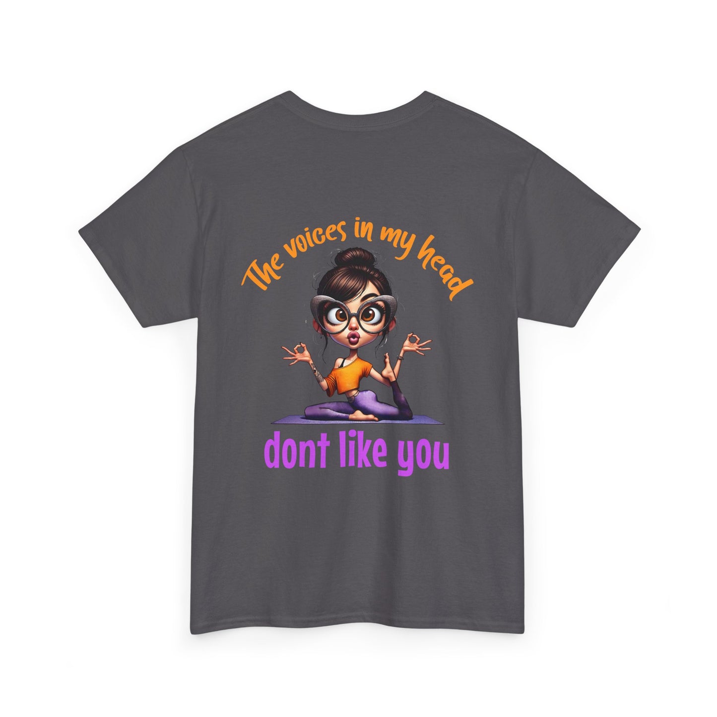 The Voices in My Head Don’t Like You – Funny Meditation Yoga Girl T-Shirt