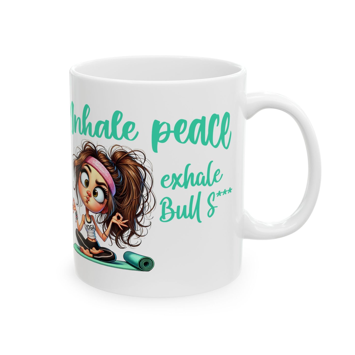Inhale Peace, Exhale Bullsh*t – Funny Yoga Girl Ceramic Mug (11oz & 15oz)