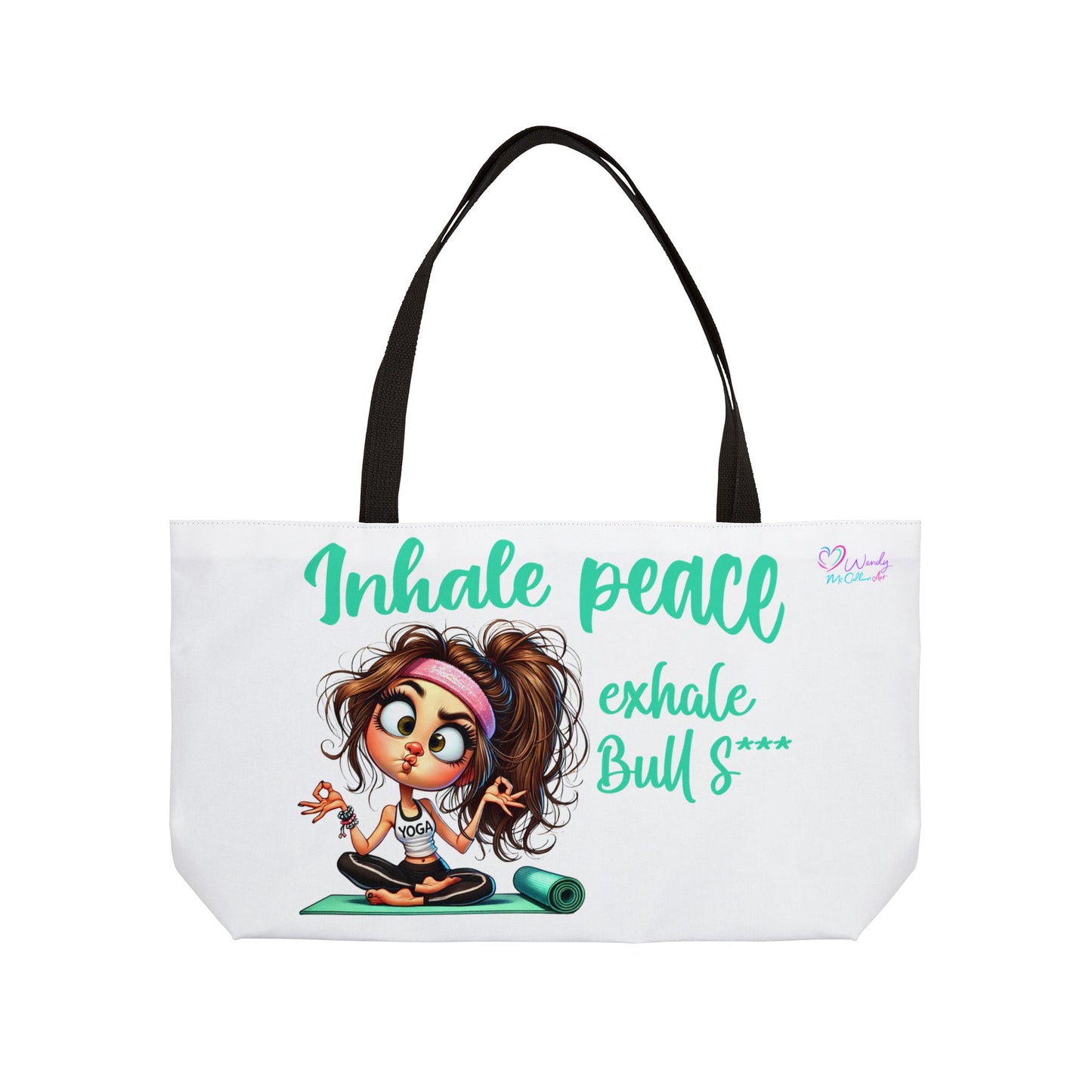 Weekender Tote Bag — "Inhale Peace, Exhale Bulls***" Yoga Girl Tote