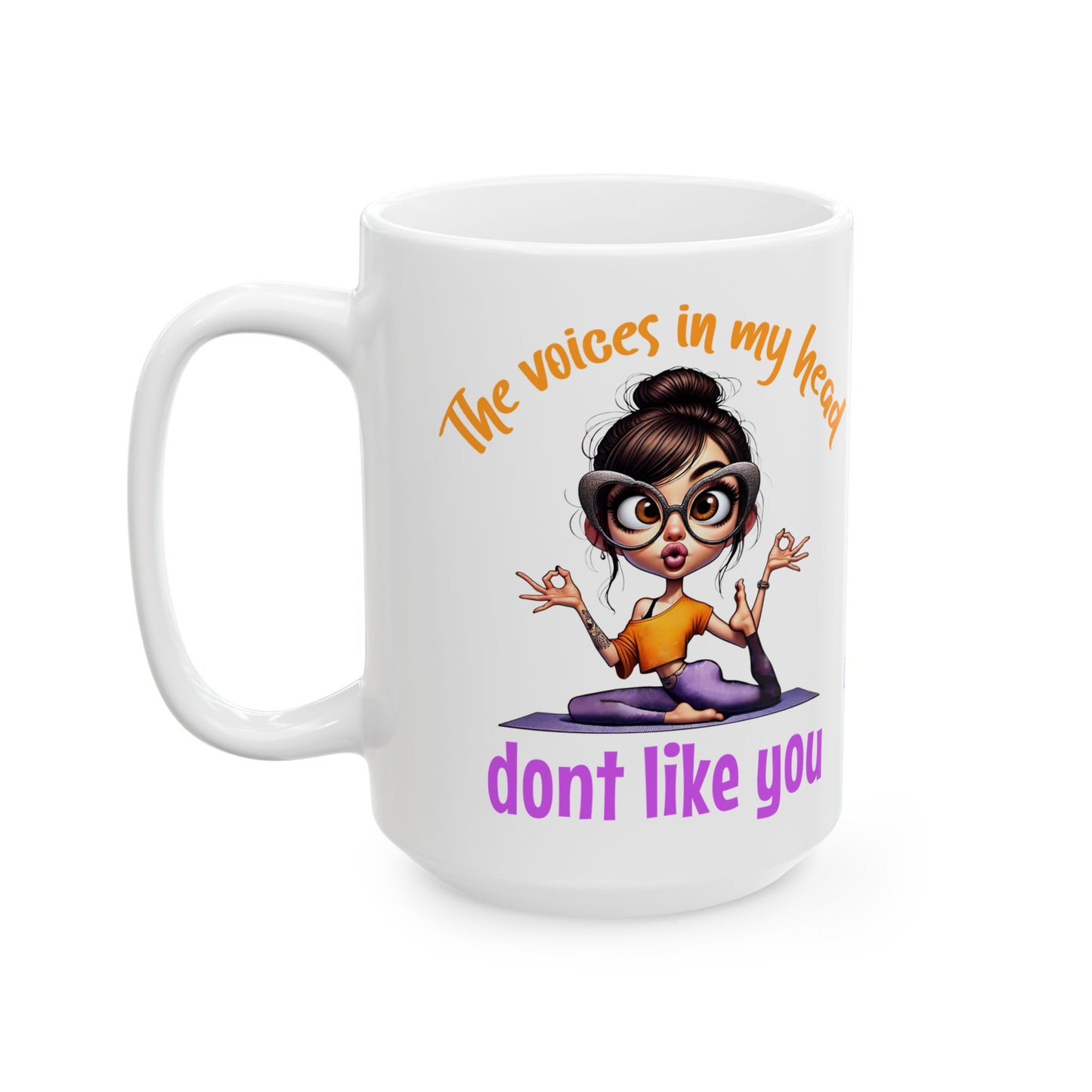 Copy of Ceramic Mug — "The Voices in My Head Don't Like You" Funny Yoga Girl Coffee Cup