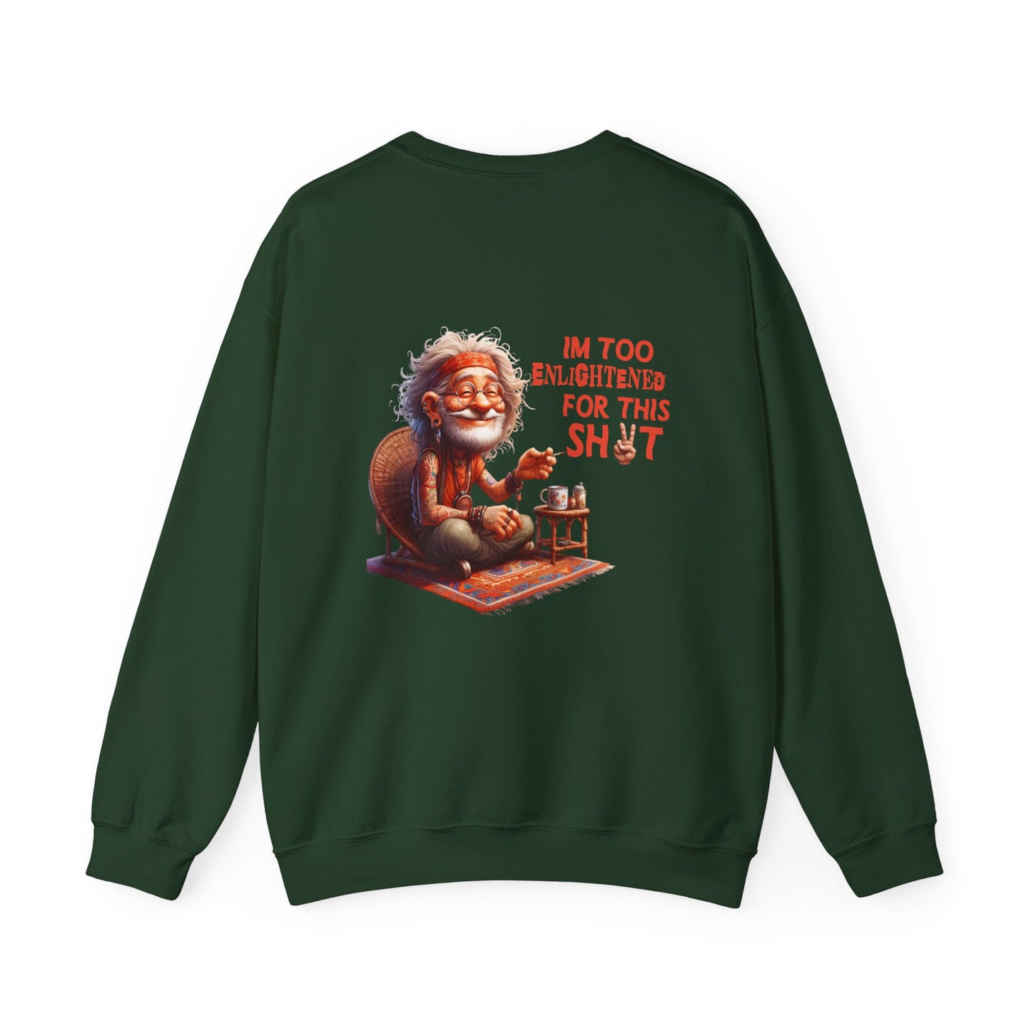 Too Enlightened for This Sh*t – Chill Spiritual Sass Sweatshirt