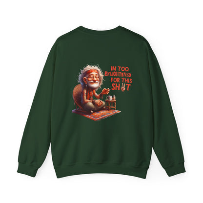 Too Enlightened for This Sh*t – Chill Spiritual Sass Sweatshirt