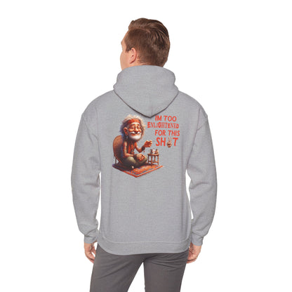 Too Enlightened for This Sh*t – Chill Spiritual Sass Hoodie