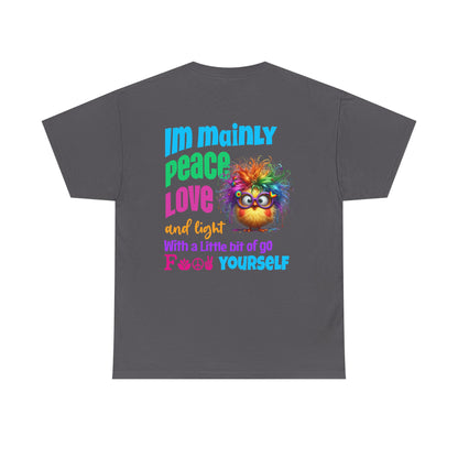 Im Mainly peace love & light -T‑Shirt