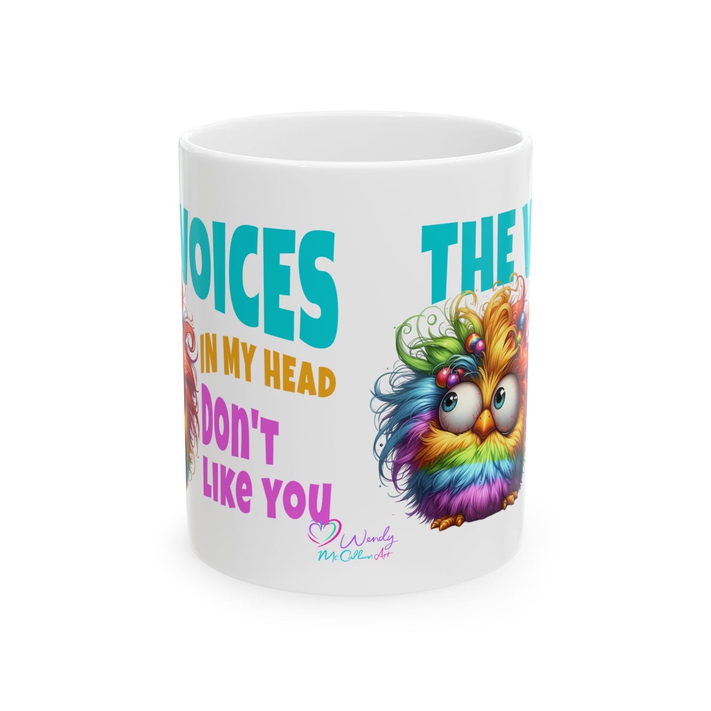 Ceramic Mug – “The Voices in My Head Don’t Like You” | Rainbow Chick Coffee Cup (11oz & 15oz)