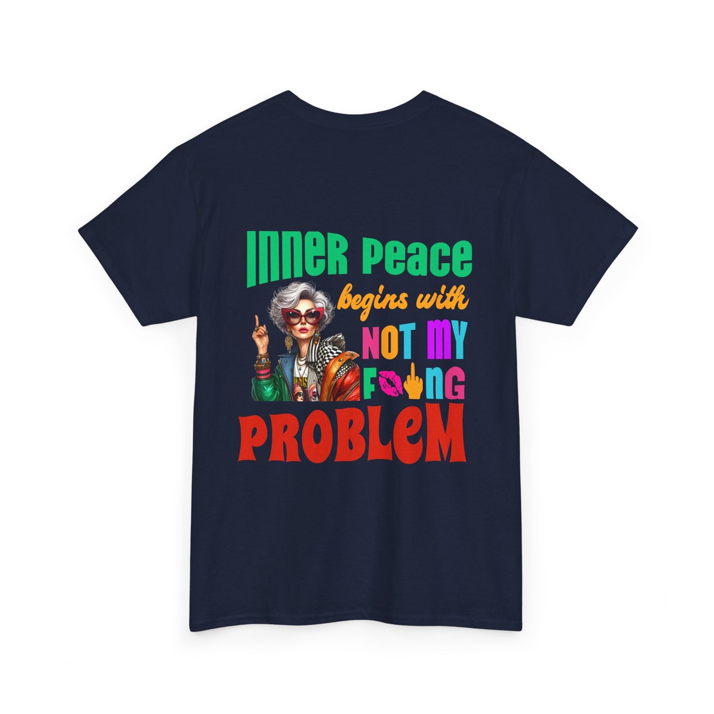 Inner Peace Begins With… Not My F*cking Problem – Bold Empowerment T-Shirt