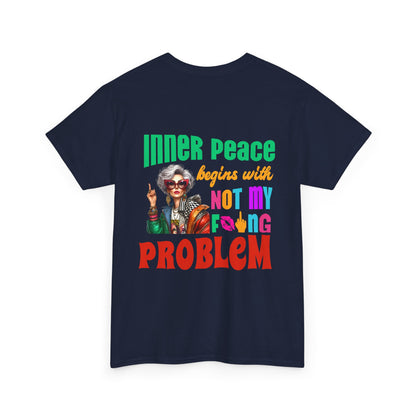 Inner Peace Begins With… Not My F*cking Problem – Bold Empowerment T-Shirt