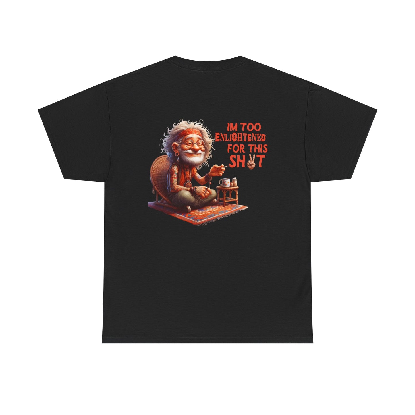 Too Enlightened for This Sh*t – Chill Spiritual Sass T‑Shirt