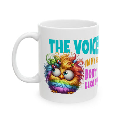 Ceramic Mug – “The Voices in My Head Don’t Like You” | Rainbow Chick Coffee Cup (11oz & 15oz)