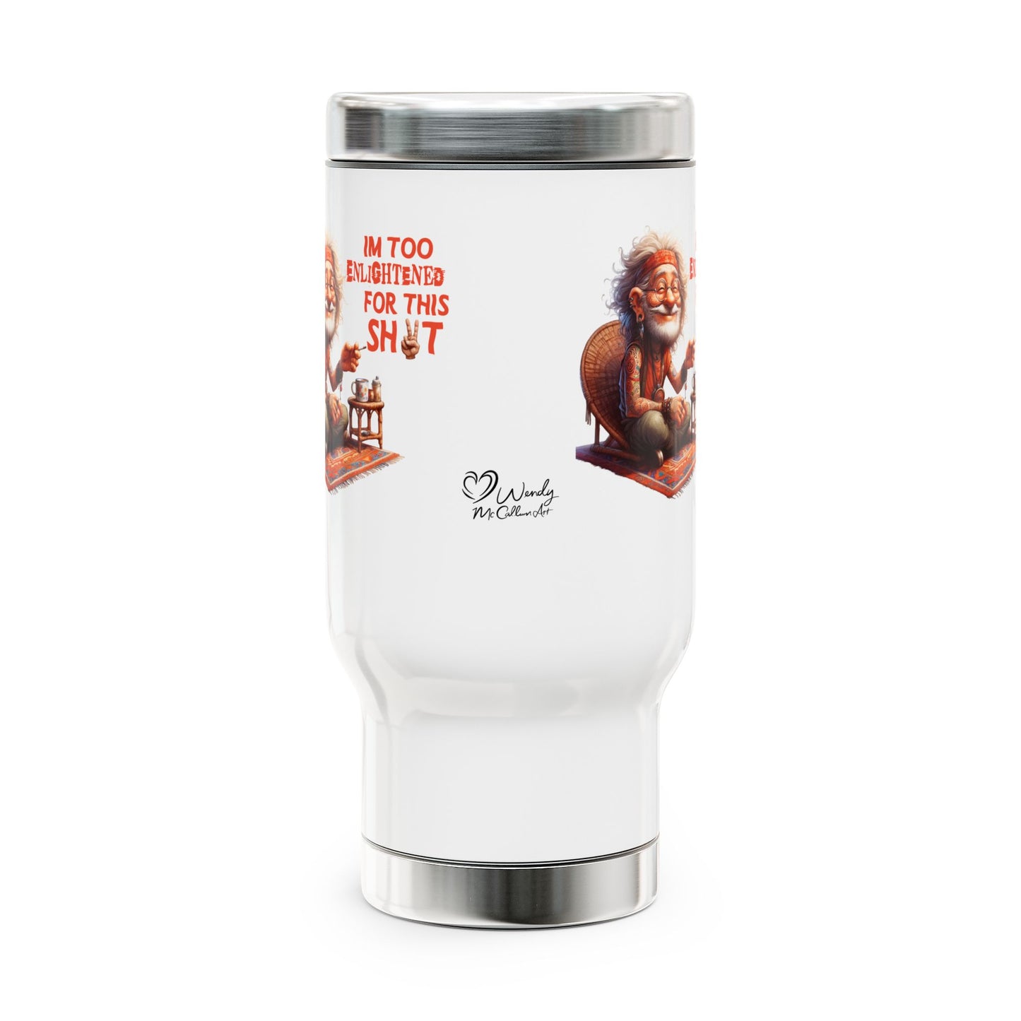 Too Enlightened for This Sh*t – Chill Spiritual Sass Stainless Steel Travel Mug (14oz)
