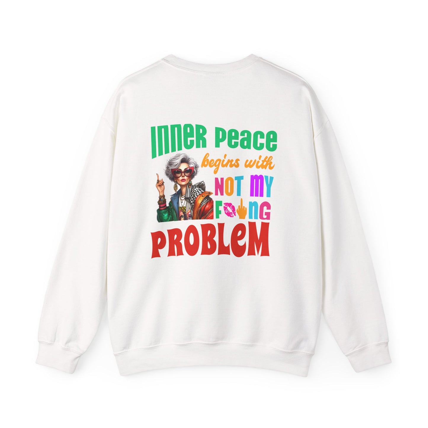 Inner Peace Begins With… Not My F*cking Problem – Bold Empowerment Sweatshirt