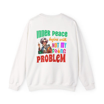 Inner Peace Begins With… Not My F*cking Problem – Bold Empowerment Sweatshirt