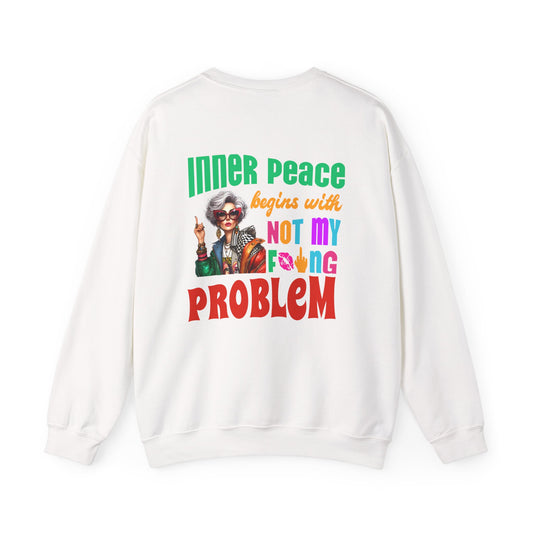 Inner Peace Begins With… Not My F*cking Problem – Bold Empowerment Sweatshirt