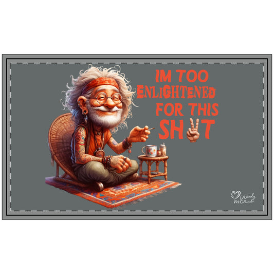 "I'm Too Enlightened For This Sh*t" Bohemian Hippie Welcome Mat Grey