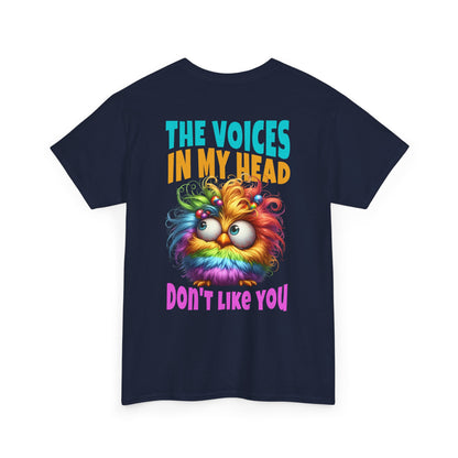 The Voices in My Head Don’t Like You – Funny Rainbow Chick T-Shirt