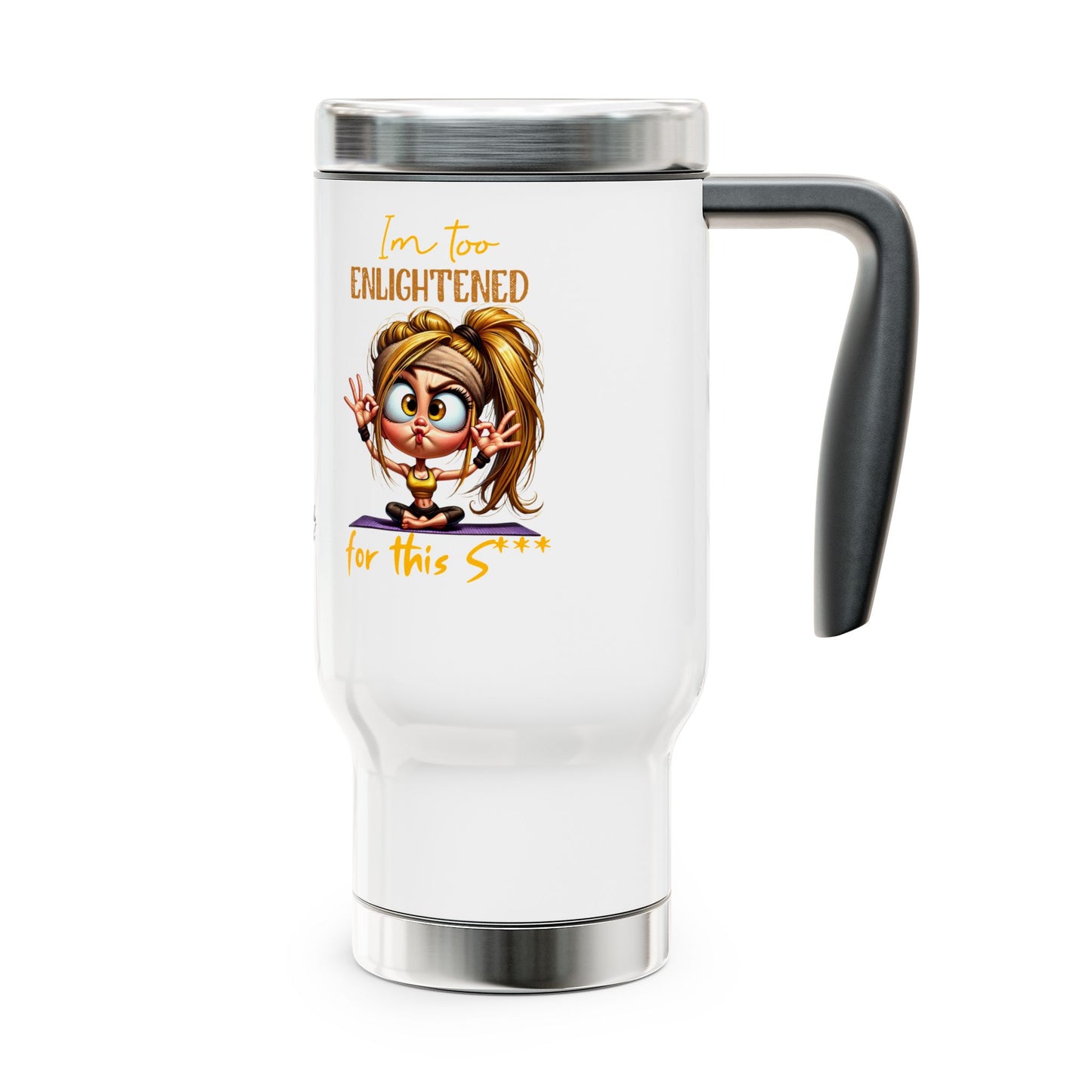 Too Enlightened for This Sh*t – Yoga Girl Meditation Stainless Steel Travel Mug (14oz)