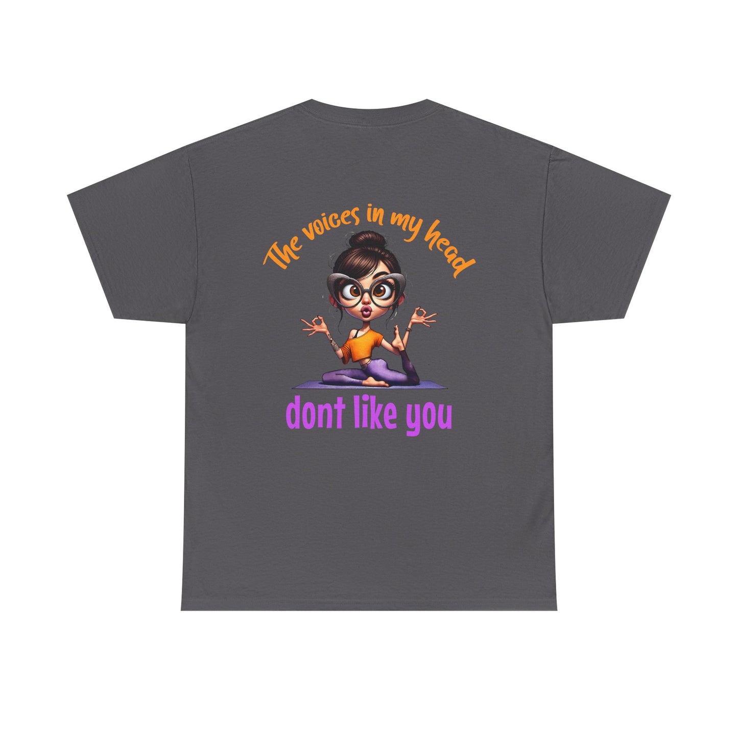 The Voices in My Head Don’t Like You – Funny Meditation Yoga Girl T-Shirt