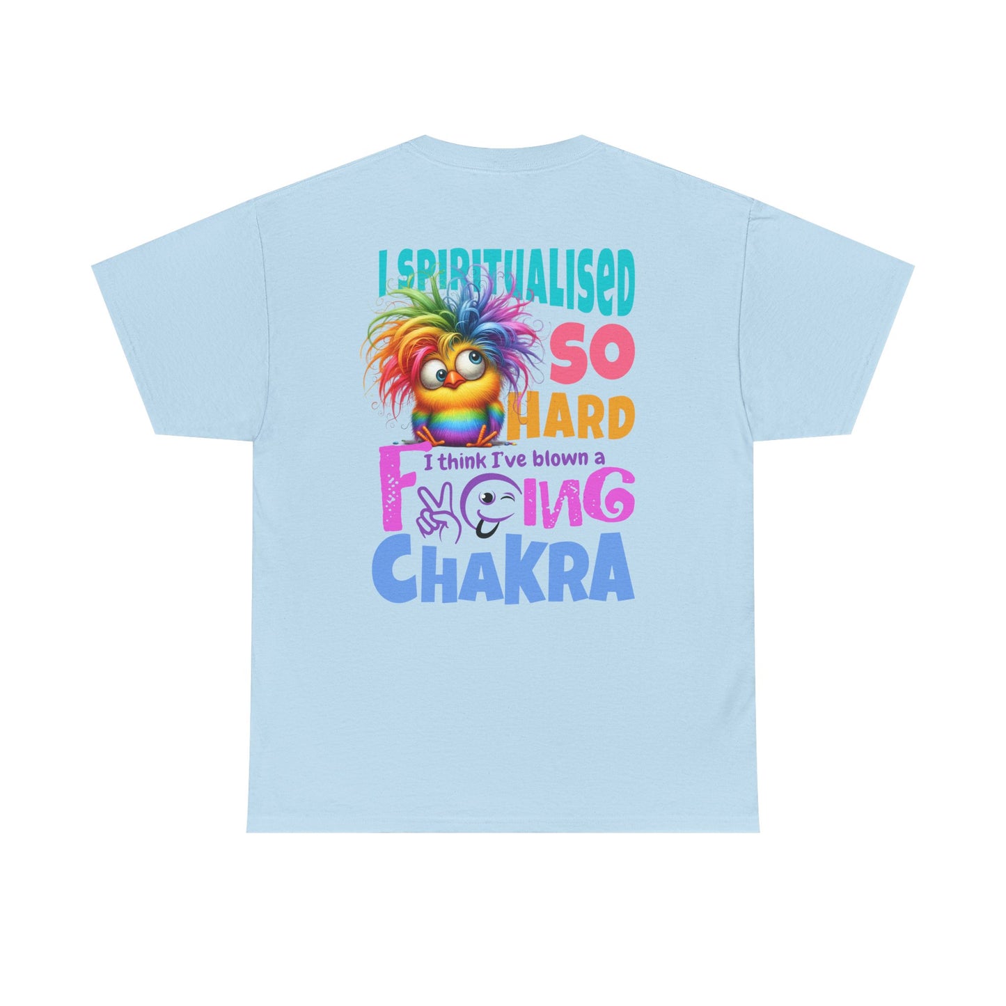 I Spiritualised Too Hard… I Think I’ve Blown a Chakra – Funny Rainbow Chick T-Shirt
