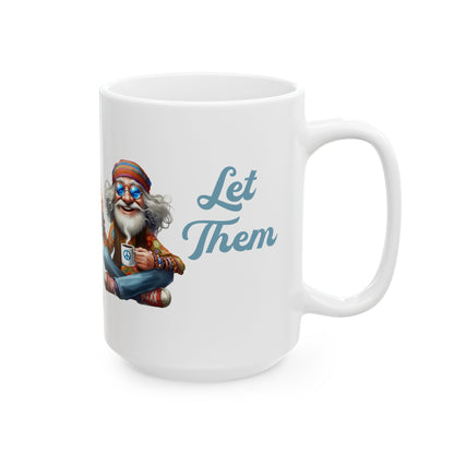 Let Them Wise Hippie Man – Empowering Ceramic Mug (11oz & 15oz)