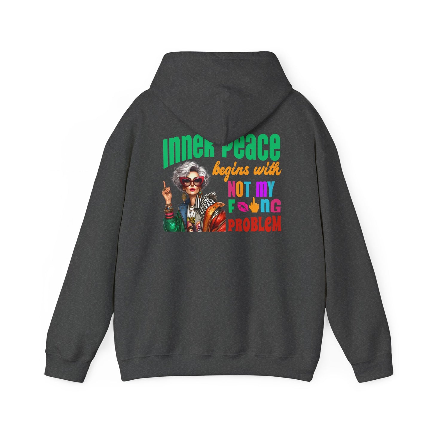 Inner Peace Begins With… Not My F*cking Problem – Bold Empowerment Hoodie