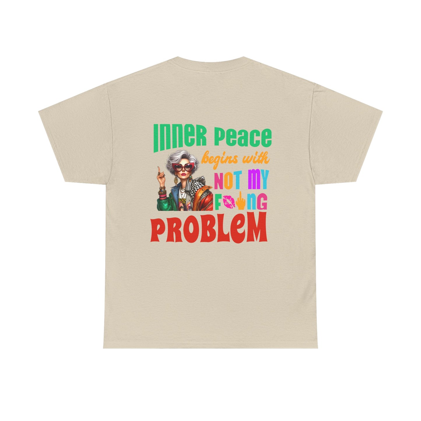 Inner Peace Begins With… Not My F*cking Problem – Bold Empowerment T-Shirt