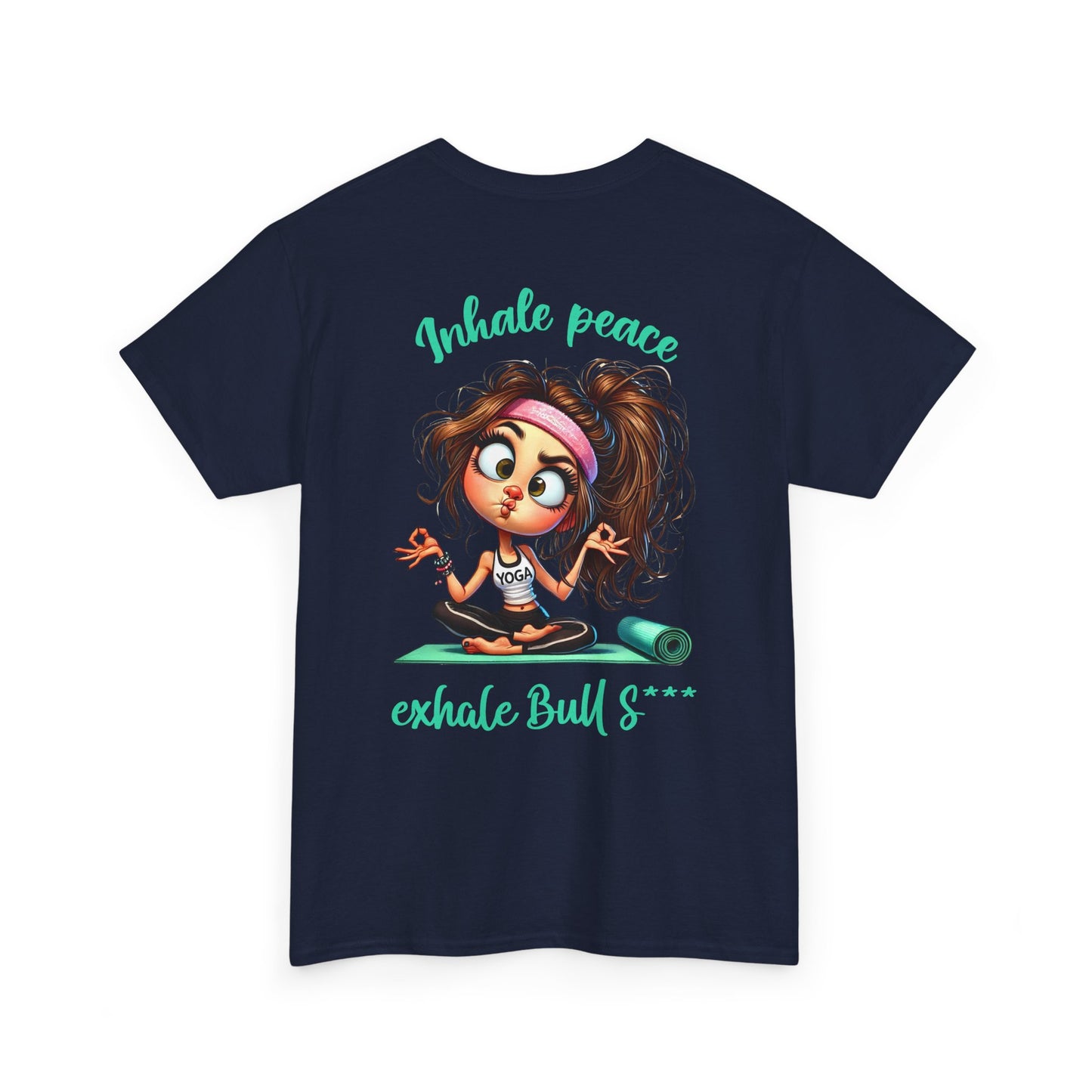 Inhale Peace, Exhale Bullsh*t – Funny Yoga Meltdown T-Shirt