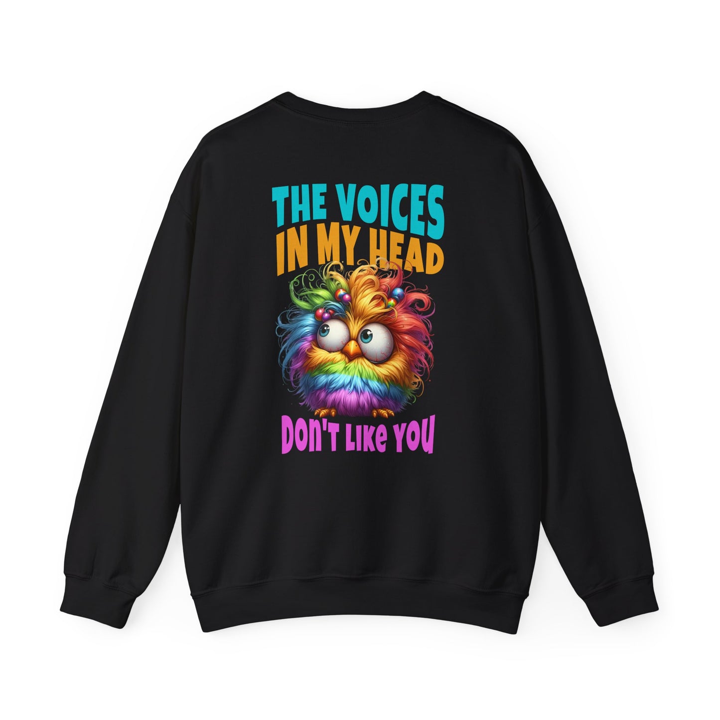 The Voices in My Head Don’t Like You – Funny Rainbow Chick Sweatshirt