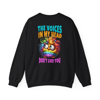 The Voices in My Head Don’t Like You – Funny Rainbow Chick Sweatshirt