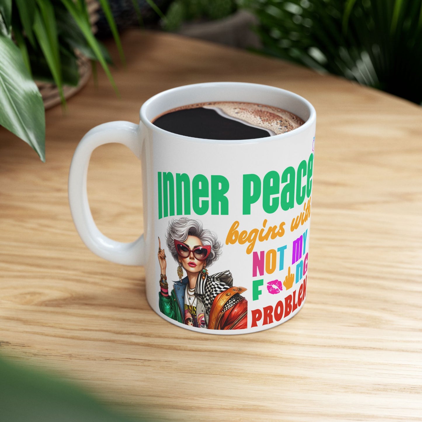 Ceramic Mug – “Inner Peace Begins With: Not My F*ing Problem” | Funny Self-Care Coffee Cup (11oz & 15oz)**