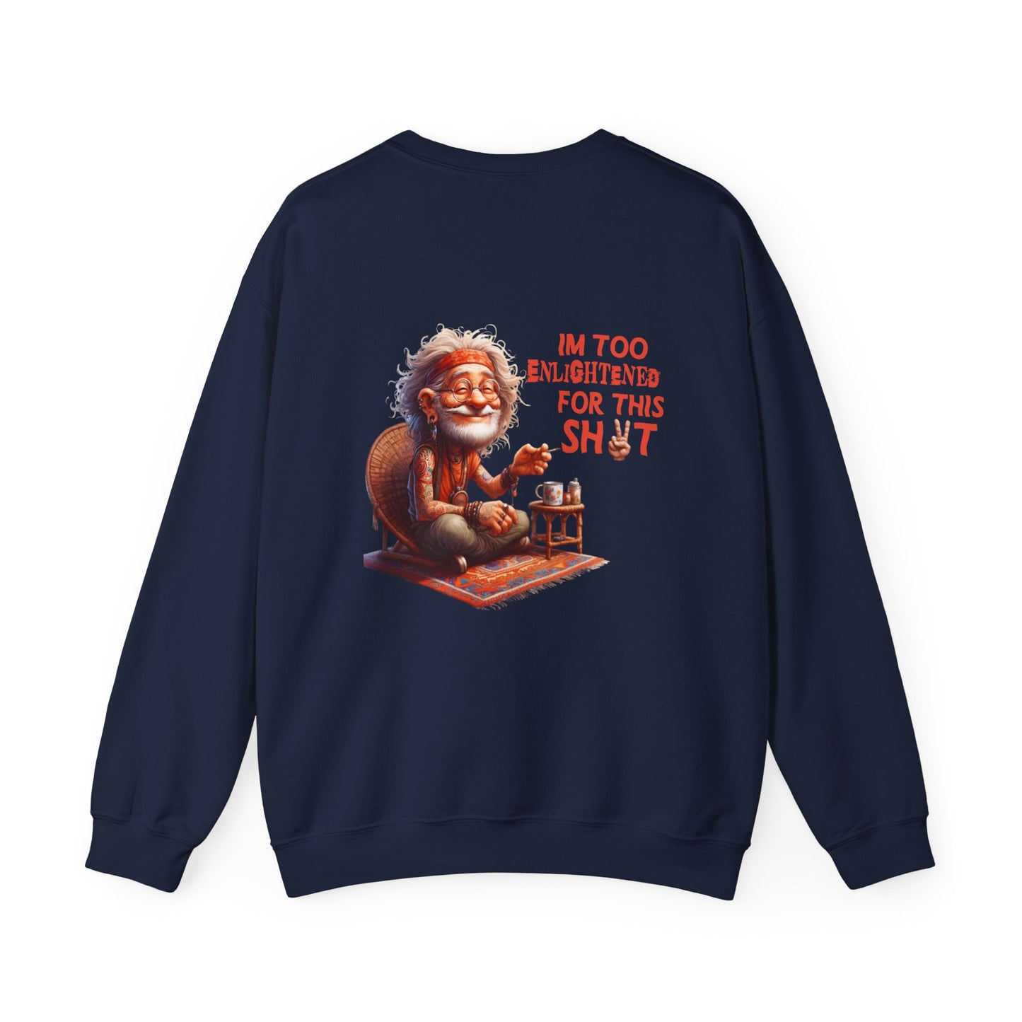 Too Enlightened for This Sh*t – Chill Spiritual Sass Sweatshirt