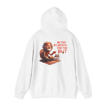 Too Enlightened for This Sh*t – Chill Spiritual Sass Hoodie