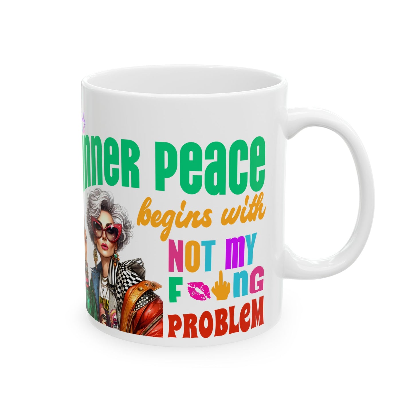 Ceramic Mug – “Inner Peace Begins With: Not My F*ing Problem” | Funny Self-Care Coffee Cup (11oz & 15oz)**