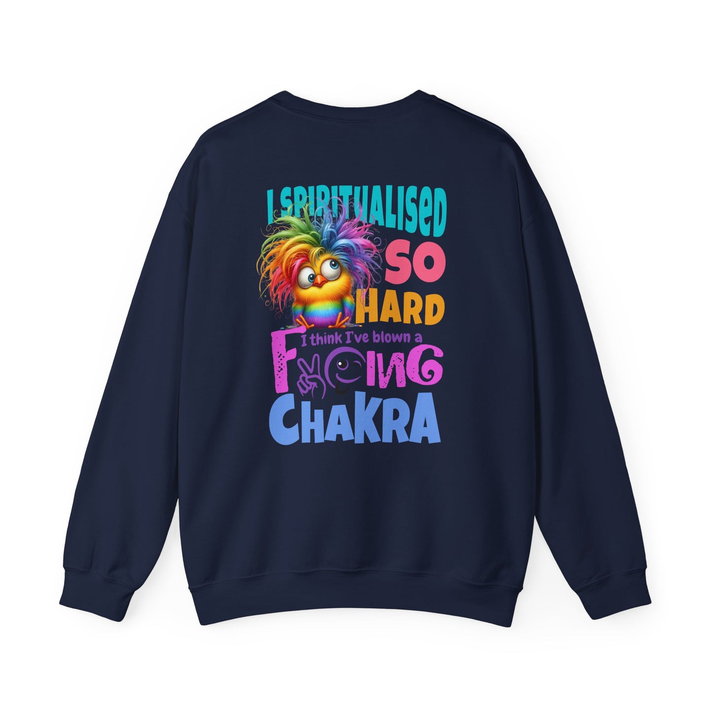 I Spiritualised Too Hard… I Think I’ve Blown a Chakra – Funny Rainbow Chick Sweatshirt