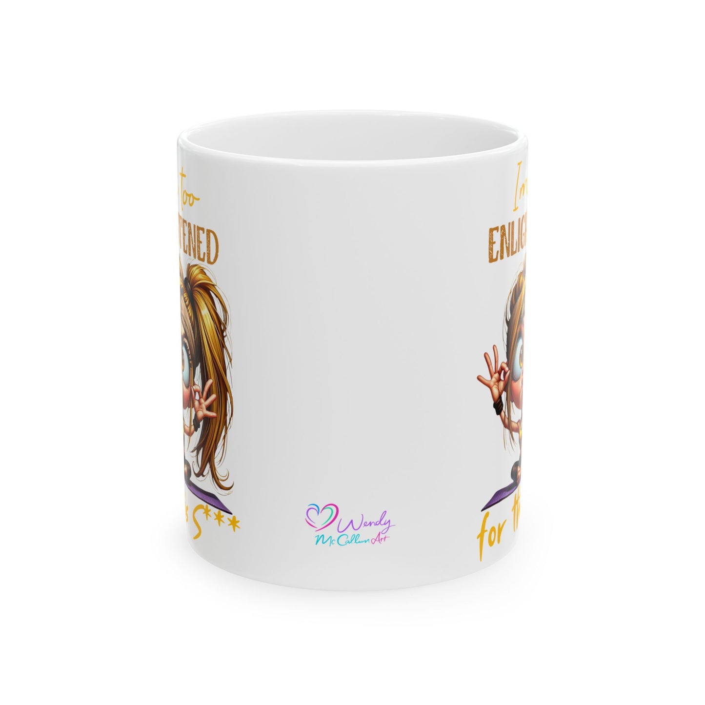 Ceramic Mug – “I’m Too Enlightened for This” | Funny Spiritual Coffee Cup (11oz & 15oz)