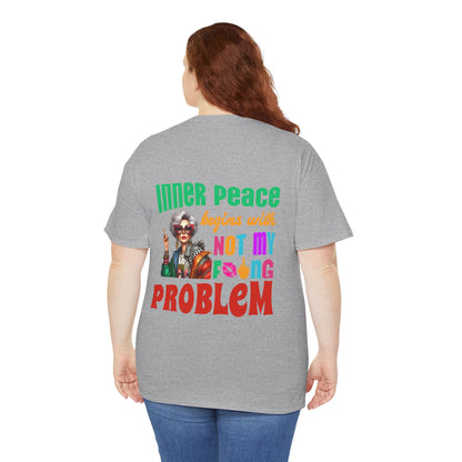 Inner Peace Begins With… Not My F*cking Problem – Bold Empowerment T-Shirt