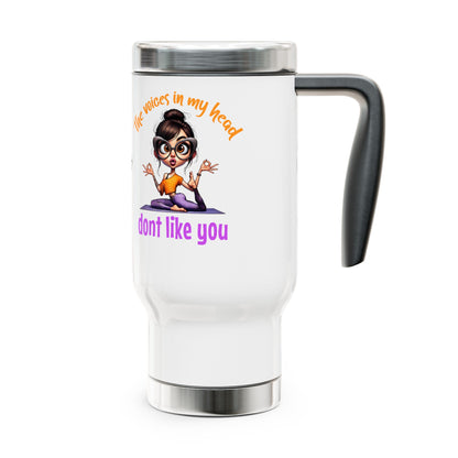 The Voices in My Head Don’t Like You – Funny Meditation Yoga Girl Stainless Steel Travel Mug (14oz)