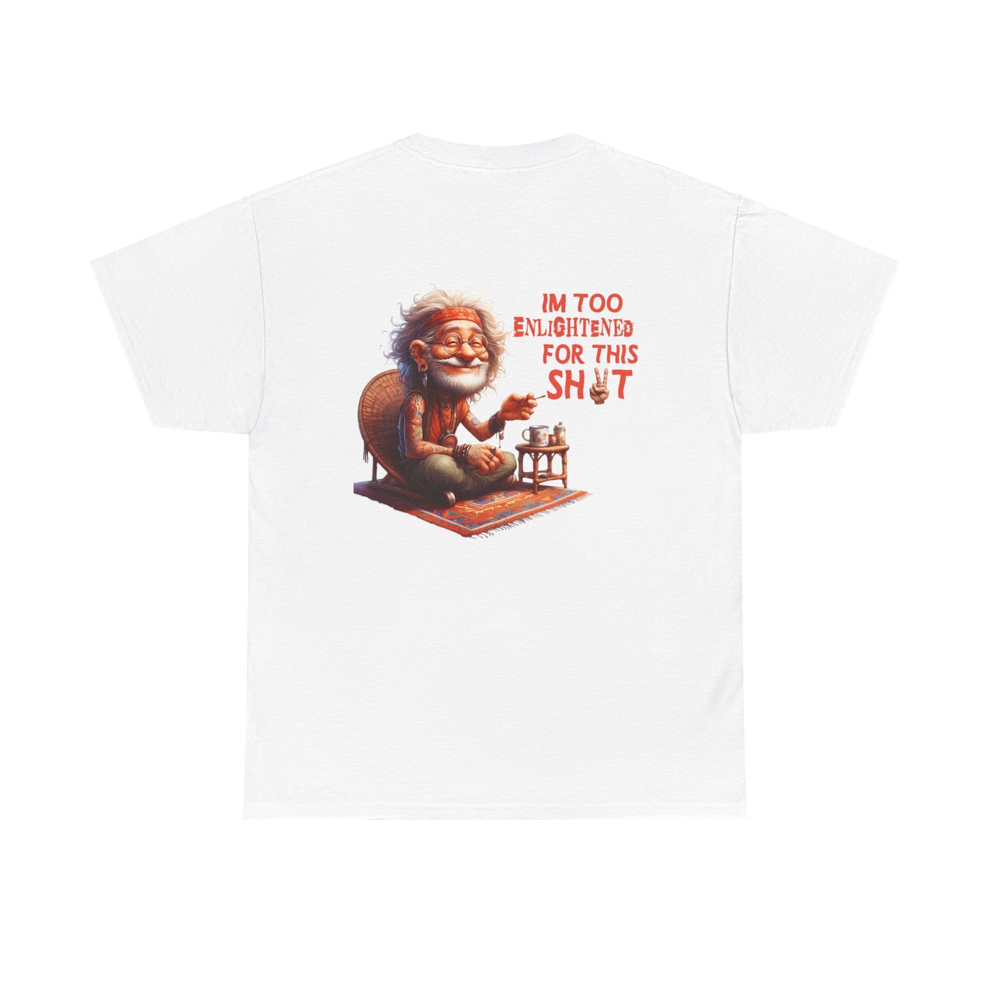 Too Enlightened for This Sh*t – Chill Spiritual Sass T‑Shirt