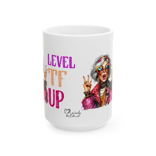 Level TF Up – Sassy Empowerment Ceramic Mug (11oz & 15oz)