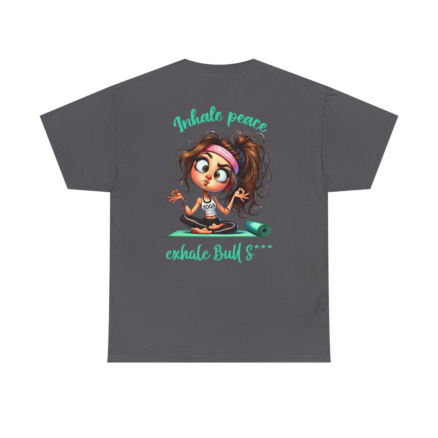 Inhale Peace, Exhale Bullsh*t – Funny Yoga Meltdown T-Shirt