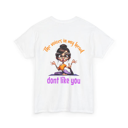 The Voices in My Head Don’t Like You – Funny Meditation Yoga Girl T-Shirt